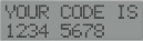 Example readout – ‘Your code is 1234 5678’.'