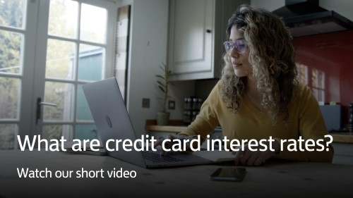 What are credit card interest rates? Watch our short video to find out more.