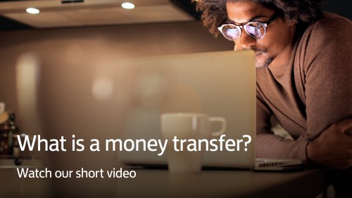 What is a money transfer? Watch our short video to find out more.