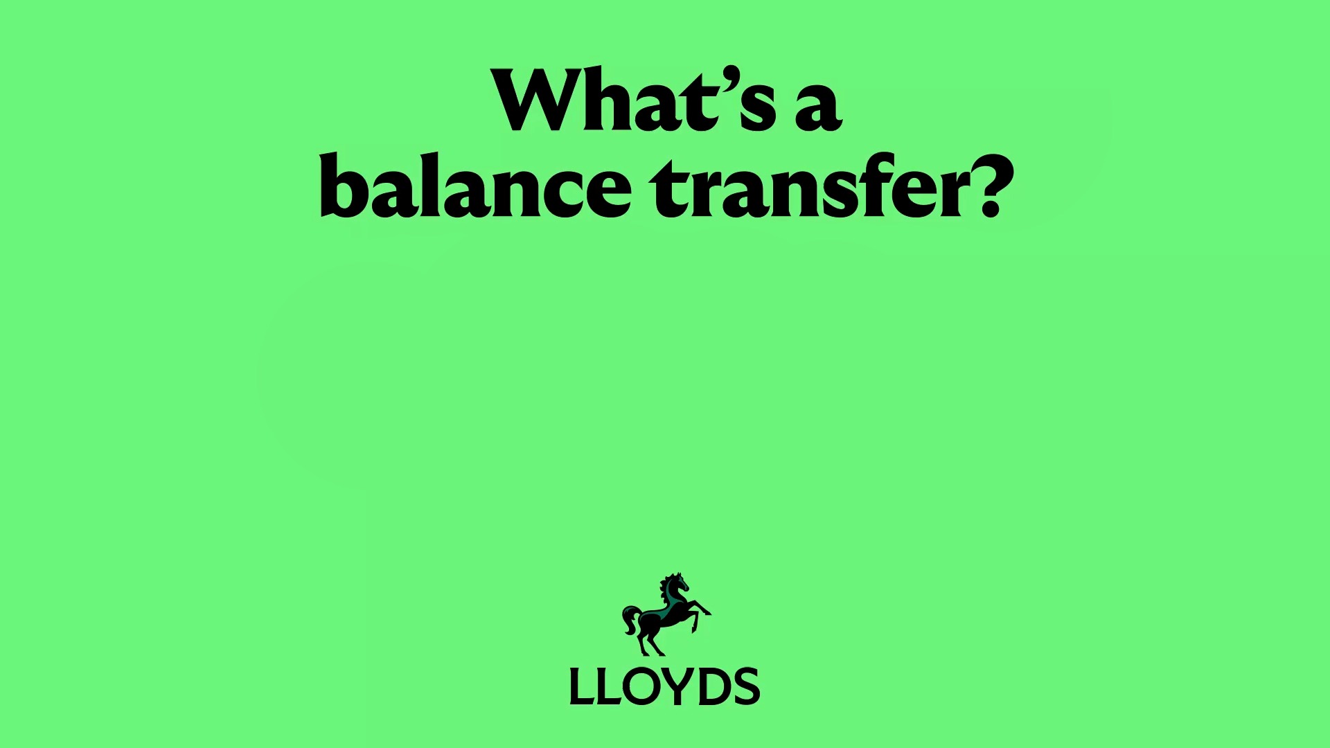 What is a Balance transfer? Watch our short video to find out more.
